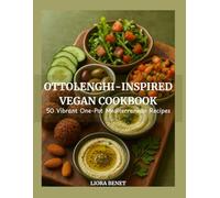 Ottolenghi-Inspired Vegan Cookbook: 50 Vibrant One-Pot Mediterranean Recipes with Tahini, Za’atar & Fresh Herbs