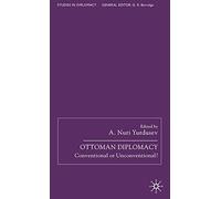 Ottoman Diplomacy: Conventional or Unconventional? (Studies in Diplomacy)