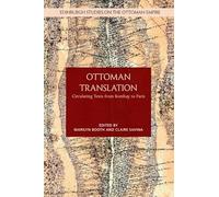 Ottoman Translation: Circulating Texts from Bombay to Paris (Edinburgh Studies on the Ottoman Empire)