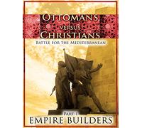 Ottomans VS Christians - Part 1: Empire Builders