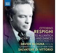 Alogna/Co Of Ny/Di Vittorio - Ottorino Respighi: Concerto all'antica in A minor, P. 75, Ancient Airs and Dances Nos 1 3