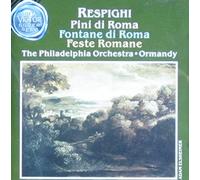 Ottorino Respighi - Pini Di Roma / Fontane Di Roma / Feste Romane(Ormandy / Philadelphia Orchestra)