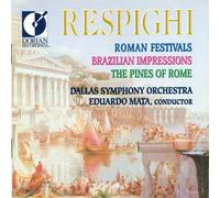 Ottorino Respighi - Roman Festivals/Brazilian Impressions/The Pines Of Rome