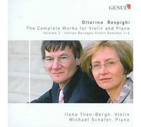 OTTORINO RESPIGHI: THE COMPLETE WORKS FOR VIOLIN AND PIANO, VOL. 2 NEW CD