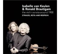 Isabelle van Keulen - Respighi; Rota; R Strauss: The Violin Sonata around 1900 [CD]
