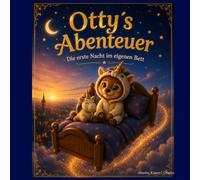 Otty´s Abenteuer: Die erste Nacht im eigenen Bett
