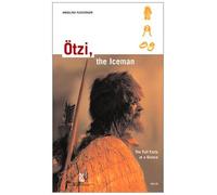 Otzi The Iceman The Full Facts At A Glance