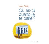 Où es-tu quand je te parle ?