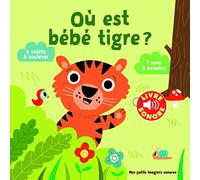 Où est bébé tigre ?: 6 volets à soulever, 7 sons à écouter