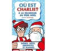 Où est Charlie ? À la recherche du Père Noël: Scènes, défis, anecdotes et blagues