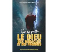 OU EST PASSE LE DIEU DES MIRACLES ET DES PRODIGES ?: Quand le surnaturel devient ton naturel