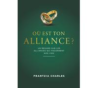 Où est ton Alliance ?: Un regard sur les alliances qui façonnent nos vies