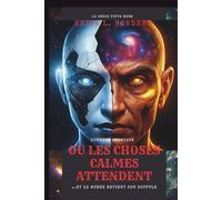 OÙ LES CHOSES CALMES ATTENDENT (Un roman): …Et le monde retient son souffle (La cinquième série de salles)