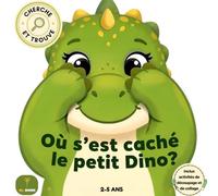 Où s'est caché le petit Dino?: Livre Dinosaure Cherche et Trouve et Livre d'Activités pour Enfants de 2, 3, 4 et 5 Ans: Découpage, Collage et ... - Exercices de Motricité Fine et Observation
