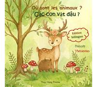 Où sont les animaux ?: Các con vật đâu ? Livre bilingue Français Vietnamien sur les animaux de la forêt - Apprendre ses premiers mots - Collection Éveil Douceur. (La Collection Pivoine)