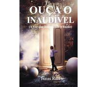 Ouça o Inaudível (A Voz que Transcende a Razão)