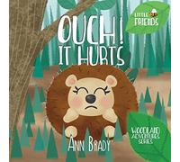 Ouch! It Hurts: Volume 4 (Little Friends Series)