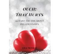 Ouch! That Hurts: 24 Hard Truths About Relationships