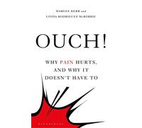 Ouch!: Why Pain Hurts, and Why it Doesn't Have To (Bloomsbury Sigma)