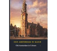 Oud Amsterdam in kleur / Old Amsterdam in Color