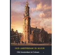 Oud Amsterdam in kleur / Old Amsterdam in Colour: deel 1 / Part 1