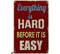 Oudrspo Creative Tin Sign Everything Is Hard Before It Is Easy Vintage Metal Tin Sign,Home Decoration Fun Decor Garage Coffee Shop Club Kitchen Entrance And Exit Wall Art Poster 8 X 12 Inch