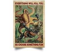 Oudrspo Diver And Octopus Everything Will Kill You So Choose Something Fun Poster Vintage Wall Decor for Restaurants, Cafes Pubs Garage Boy's Room Wall Decor metal tin sign 6x8 Inch