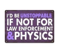 Oudrspo I'd Be Unstoppable Sign If Not For Law Enforcement & Physics Metal Tin Sign, Funny Quotes Sign For Home Office Man Cave Bedroom Accessories Garage Bar Pub Cafe Shop Car Art Decor 12x16 Inch
