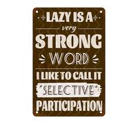 Oudrspo Lazy Is A Very Strong Word Sign I Like To Call It Selective Participation Metal Tin Sign Sarcastic Joke For Home Office Man Cave Bedroom Garage Bar Pub Wall Art Decor Sign 12x16 Inch