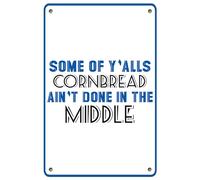 Oudrspo Retro Metal Tin Sign Some Of Y'alls Cornbread Ain't Done In The Middle Vintage Wall Decor for Home Coffee Kitchen Bar Club Man Cave Garage Wall Decor Gift 8x12 Inch