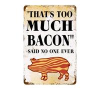 Oudrspo That'S Too Much Bacon Said No One Ever Metal Tin Sign, Funny Quotes For Home Office Man Cave Garage Bar Pub Cafe Shop Car Wall Decor 12x8 Inch