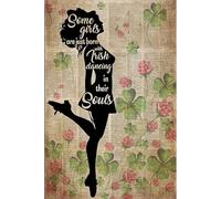 Oudrspo Vintage Irish Girl Poster Metal Sign Some Girls Are Just Born With Irish Dancing In Their Souls Tin Signs Retro Plaque Wall Decor Gift For Home Kitchen Office Club Bar Gym 12x16inch