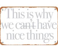 Oudrspo Vintage This is Why We Can't Have Nice Things! Photographic Poster Metal Aluminium Tin Sign 12x16 Inch Wall Decor