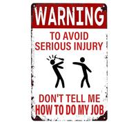 Oudrspo Warning Metal Plaque Poster Tin Signs,To Avoid Serious Injury Don't Tell Me How To Do My Job Retro Wall Decor Metal Sign for Home Kitchen Bar Room Garage Man Cave Decor 8x12 Inch