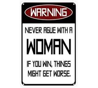 Oudrspo Warning Never Argue With A Woman Funny Tin Signs Wall Decor Decorative Sign Iron Painting for Man Cave Garage Farm Bar Pub 16x12 Inch
