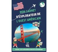 Ouest Américain avec les enfants - Carnet de voyage ludique: Missions, jeux & découvertes pour un road trip en famille dès 6 ans