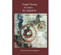 Ought Women to Learn the Alphabet?: Reprinted from The Atlantic.