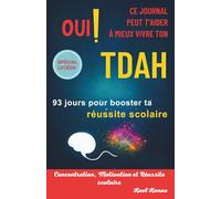 Oui ! Ce journal peut t’aider à mieux vivre ton TDAH: Concentration, Motivation et Réussite scolaire