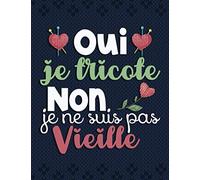 Oui, je tricote. Non, je ne suis pas vieille: Carnet de crochet | Journal de bord pratique à compléter | Cahier pour noter et organiser ses projets, ses créations et son matériel