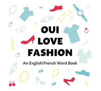 Oui Love Fashion: An English/French Bilingual Word Book (Oui Love French)