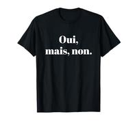 Oui Mais Non French Yes But No T-Shirt