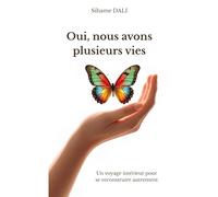 Oui, nous avons plusieurs vies: Un voyage intérieur pour se reconstruire autrement