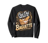 Oui Oui Now Pass the Baguette French Bread Bakery Sweatshirt