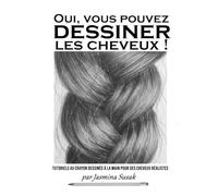 Oui, vous pouvez dessiner les cheveux !: Tutoriels au crayon dessinés à la main pour des cheveux réalistes (Apprendre à Dessiner de Façon Réaliste)