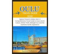 OULU TRAVEL GUIDE 2026: Explore Finland’s Hidden Gem: A Comprehensive Travel Guide to Oulu’s Arctic Culture, Winter Thrills, Midnight Sun, and the Authentic Nordic Experience