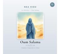 Oum Salama: La conseillère sage (Les héroïnes de l'Islam - nea kidz)