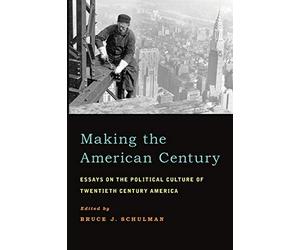 OUP USA - Making the American Century Essays on the Political Cultu - P2222z