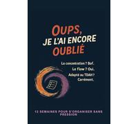 Oups, j’ai encore oublié (ou pas ?) Une structure sans pression pour les esprits qui s’éparpillent. Liste à cocher TDAH - 12 semaines