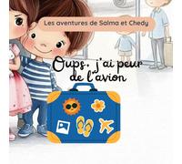 Oups. j'ai peur de l'avion: Les aventures de Salma et Chedy (Oups, les aventures de Salma & Chedy)