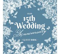 Our 15th Wedding Anniversary - Guest Book: Crystal Wedding Decorations - 15 Years Guestbook with a message from the Couple, beautiful pages for Good ... and Photos of Guests - Vintage Garden Edition